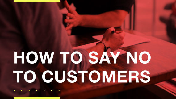 How to say no to customers