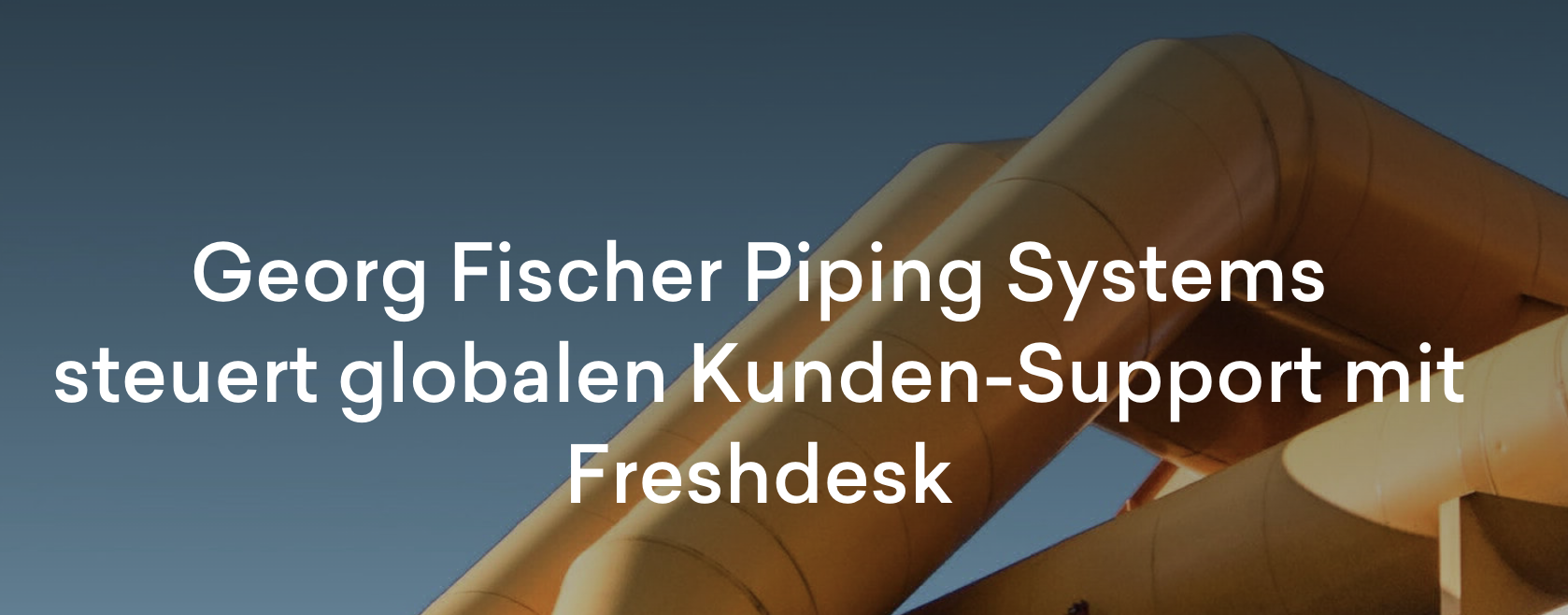 Fischer Piping Systems steuert weltweiten KundenSupport mit